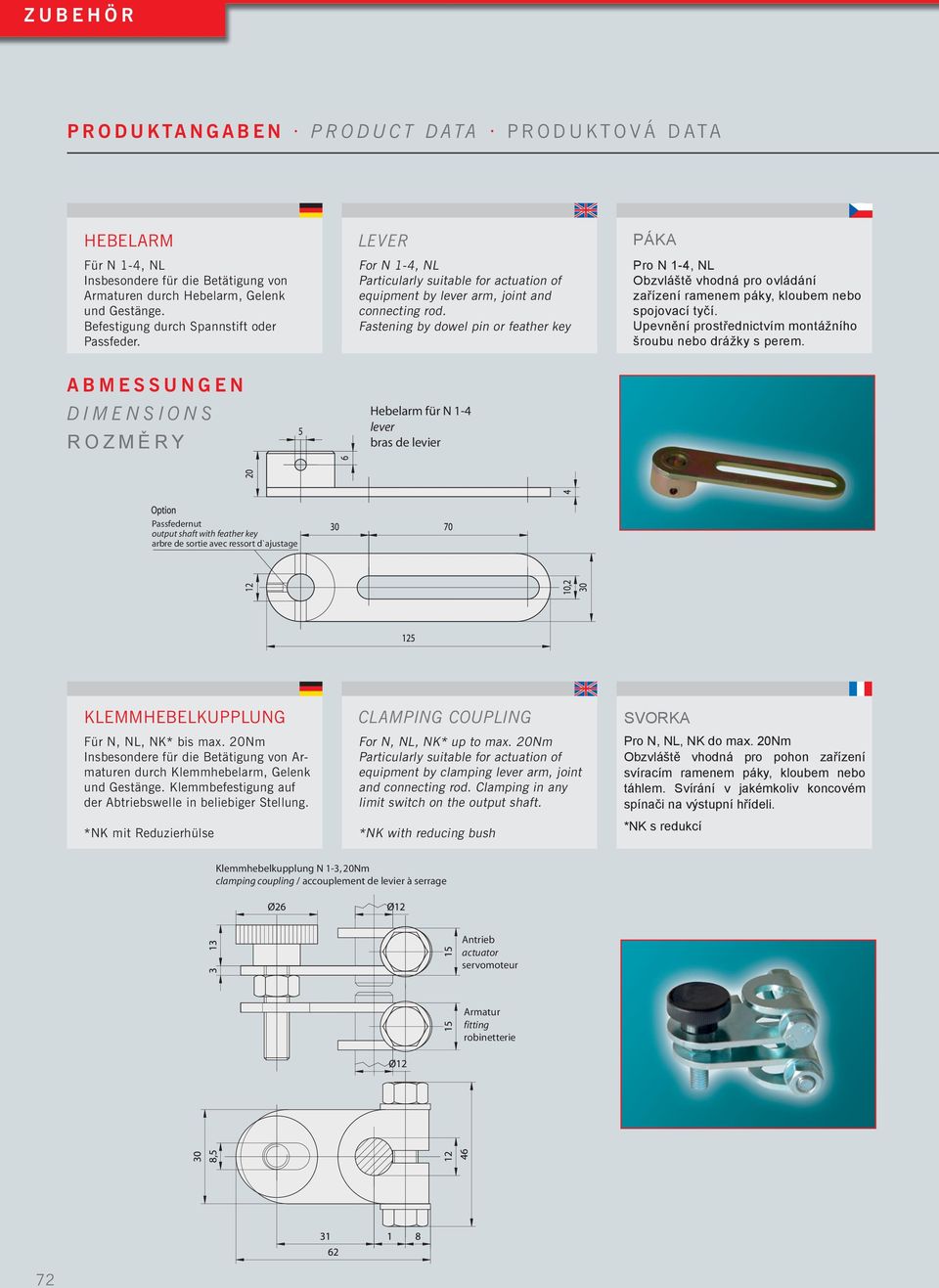 Fastening by dowel pin or feather key PÁKA Pro N 1-4, NL Obzvláště vhodná pro ovládání zařízení ramenem páky, kloubem nebo spojovací tyčí.