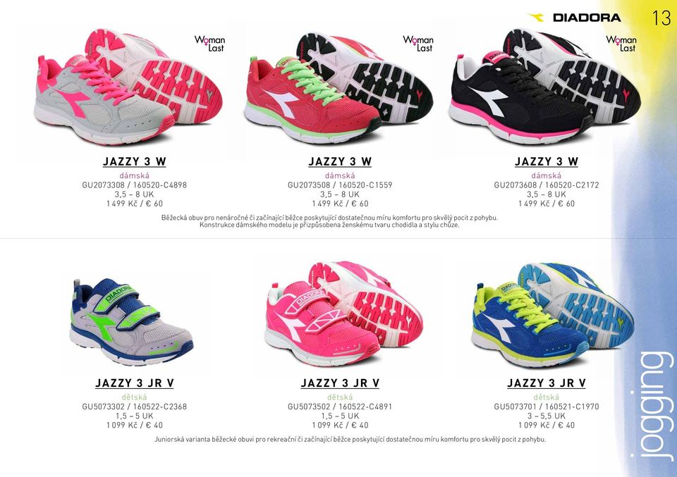 JAZZY 3 W dámská GU2073608 / 160520-C2172 3,5 8 UK 1 499 Kč / 60 JAZZY 3 JR V dětská GU5073302 / 160522-C2368 1,5 5 UK 1 099 Kč / 40 JAZZY 3 JR V dětská GU5073502 / 160522-C4891 1,5 5