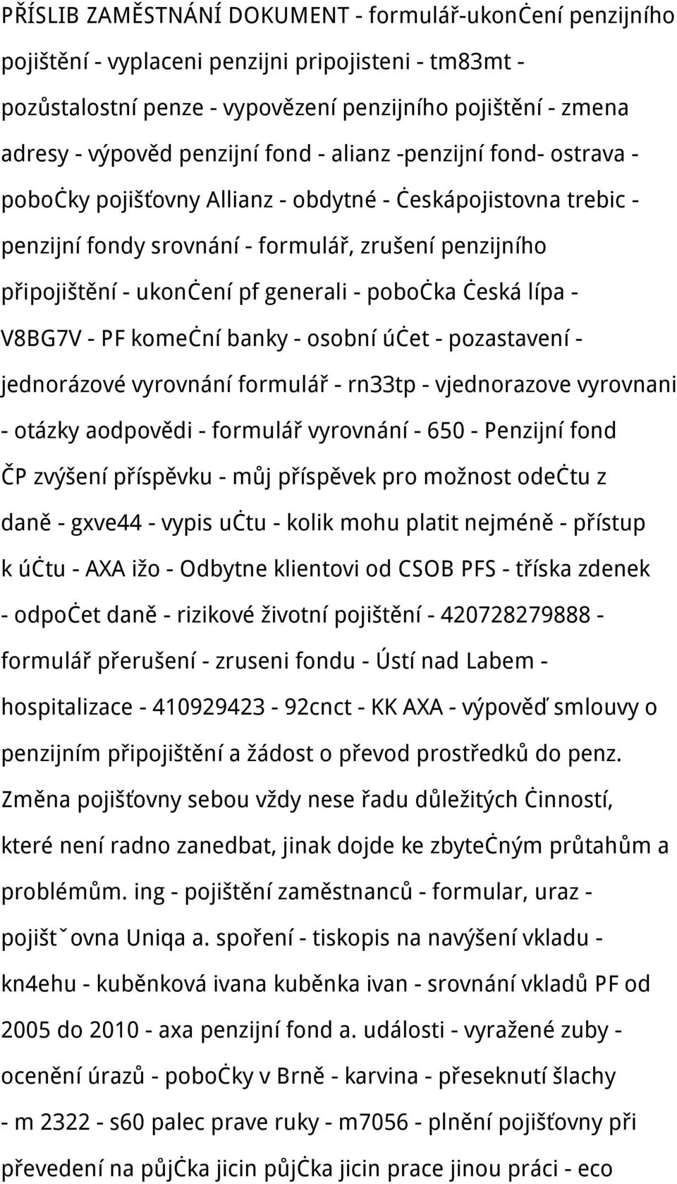 generali - pobočka česká lípa - V8BG7V - PF komeční banky - osobní účet - pozastavení - jednorázové vyrovnání formulář - rn33tp - vjednorazove vyrovnani - otázky aodpovědi - formulář vyrovnání - 650