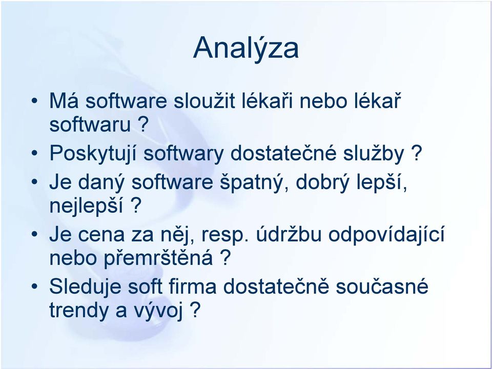 Je daný software špatný, dobrý lepší, nejlepší?