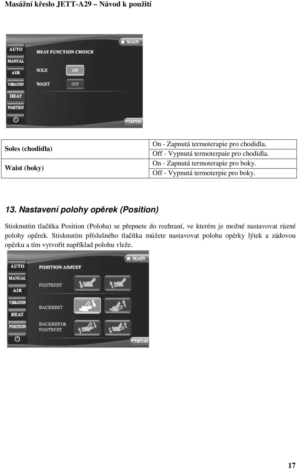 Nastavení polohy opěrek (Position) Stisknutím tlačítka Position (Poloha) se přepnete do rozhraní, ve kterém je