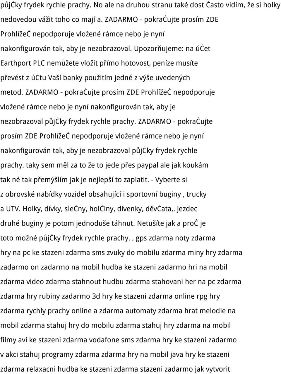 Upozorňujeme: na účet Earthport PLC nemůžete vložit přímo hotovost, peníze musíte převést z účtu Vaší banky použitím jedné z výše uvedených metod.