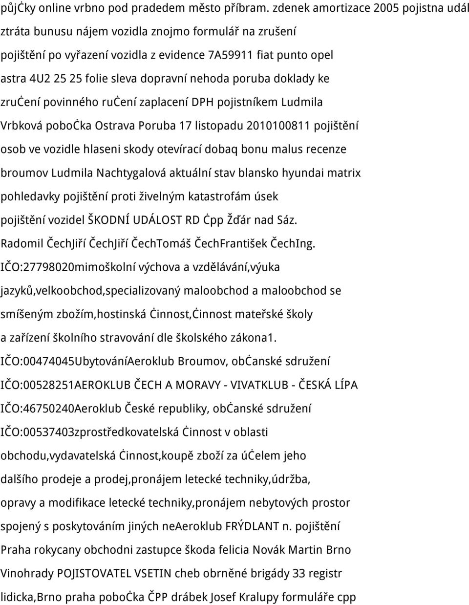 nehoda poruba doklady ke zručení povinného ručení zaplacení DPH pojistníkem Ludmila Vrbková pobočka Ostrava Poruba 17 listopadu 2010100811 pojištění osob ve vozidle hlaseni skody otevírací dobaq bonu