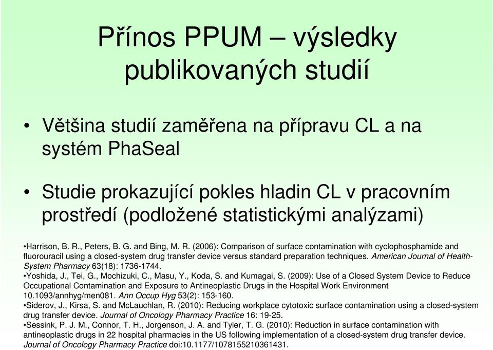 American Journal of Health- System Pharmacy 63(18): 1736-1744. Yoshida, J., Tei, G., Mochizuki, C., Masu, Y., Koda, S. and Kumagai, S.