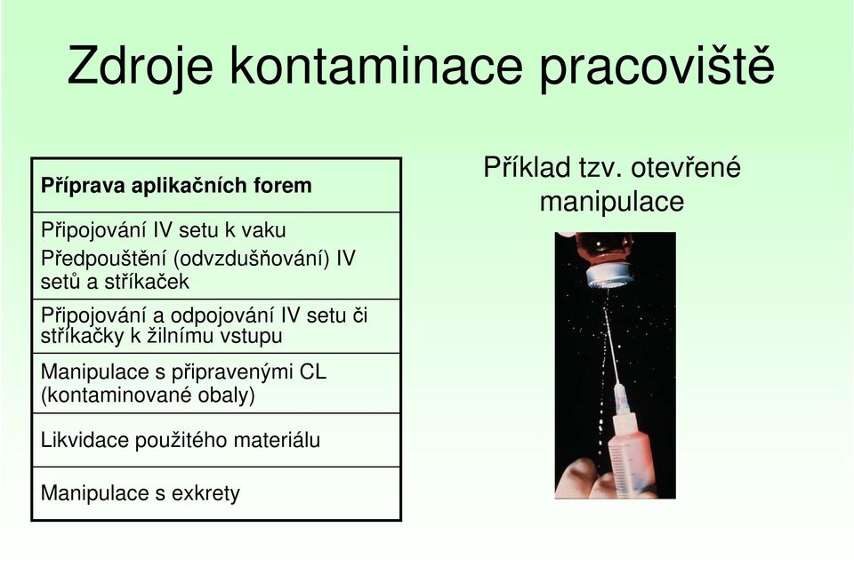 setu či stříkačky k žilnímu vstupu Manipulace s připravenými CL (kontaminované