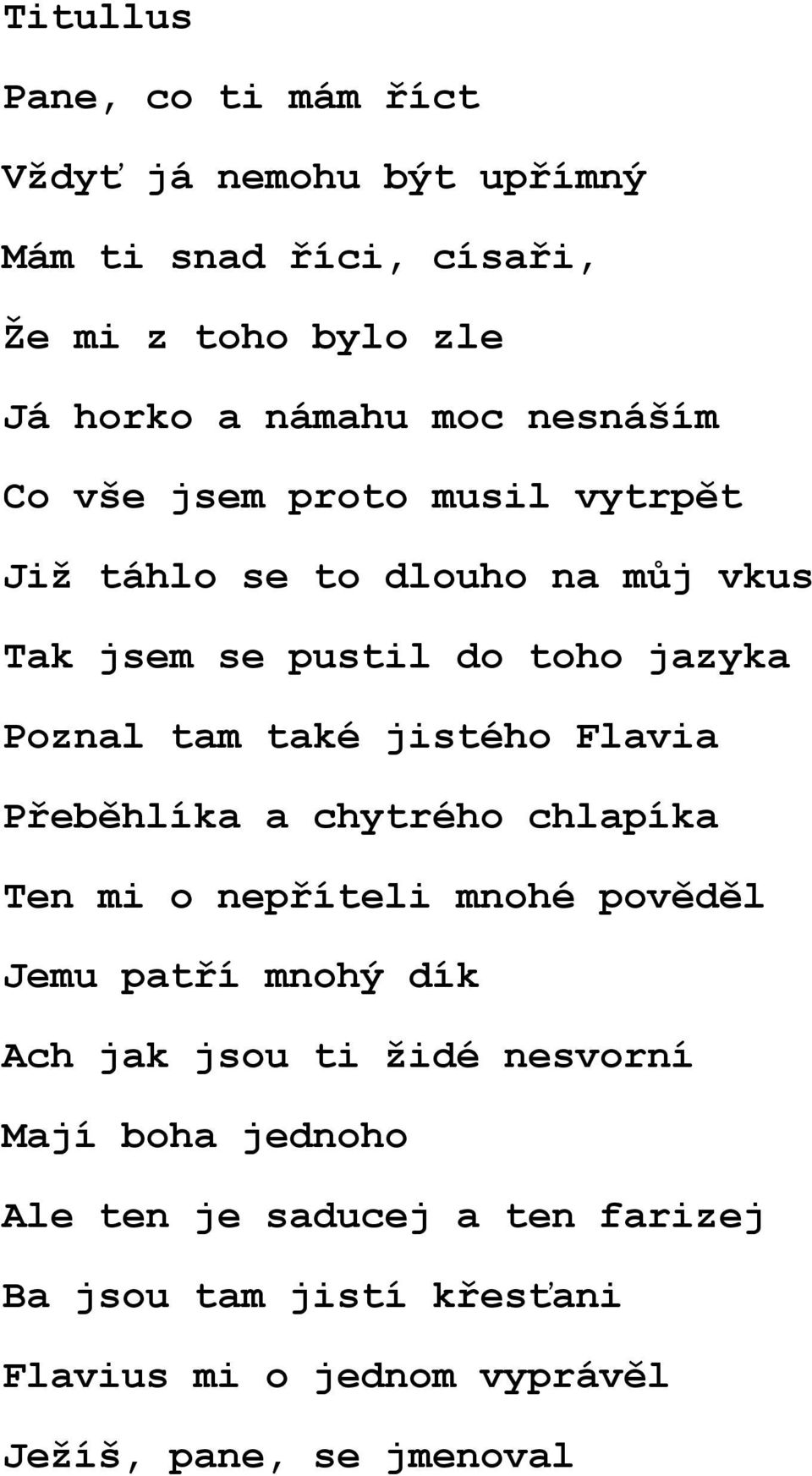 jistého Flavia Přeběhlíka a chytrého chlapíka Ten mi o nepříteli mnohé pověděl Jemu patří mnohý dík Ach jak jsou ti židé