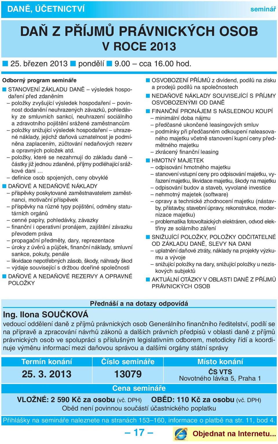 neuhrazení sociálního a zdravotního pojištění srážené zaměstnancům položky snižující výsledek hospodaření uhraze - né náklady, jejichž daňová uznatelnost je podmí - něna zaplacením, zúčtování