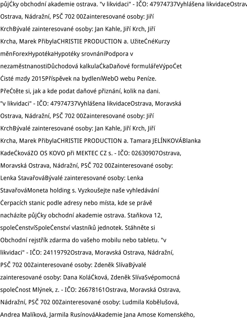 PRODUCTION a. UžitečnéKurzy měnforexhypotékahypotéky srovnánípodpora v nezaměstnanostidůchodová kalkulačkadaňové formulářevýpočet čisté mzdy 2015Příspěvek na bydleníwebo webu Peníze.