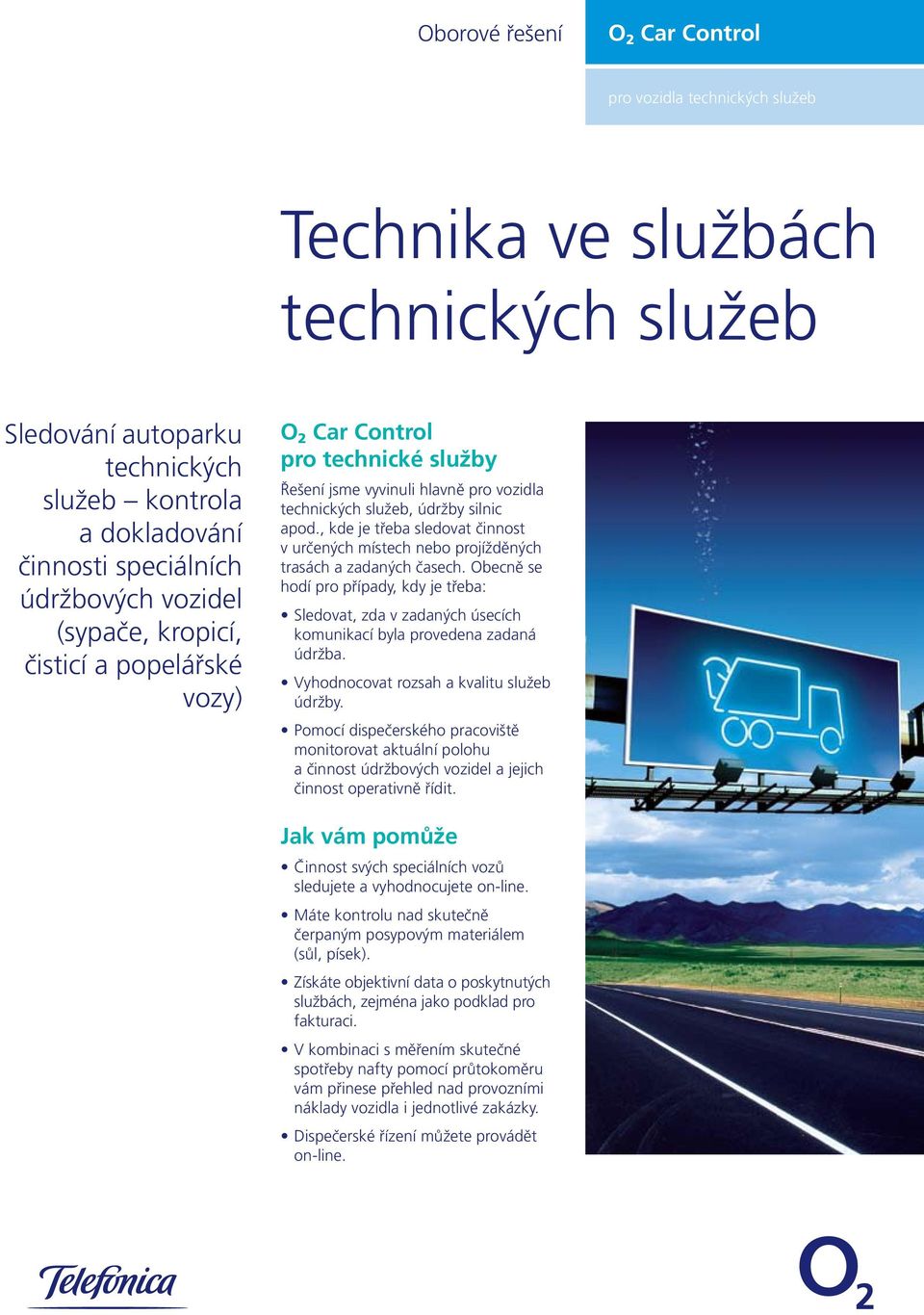 , kde je třeba sledovat činnost v určených místech nebo projížděných trasách a zadaných časech.