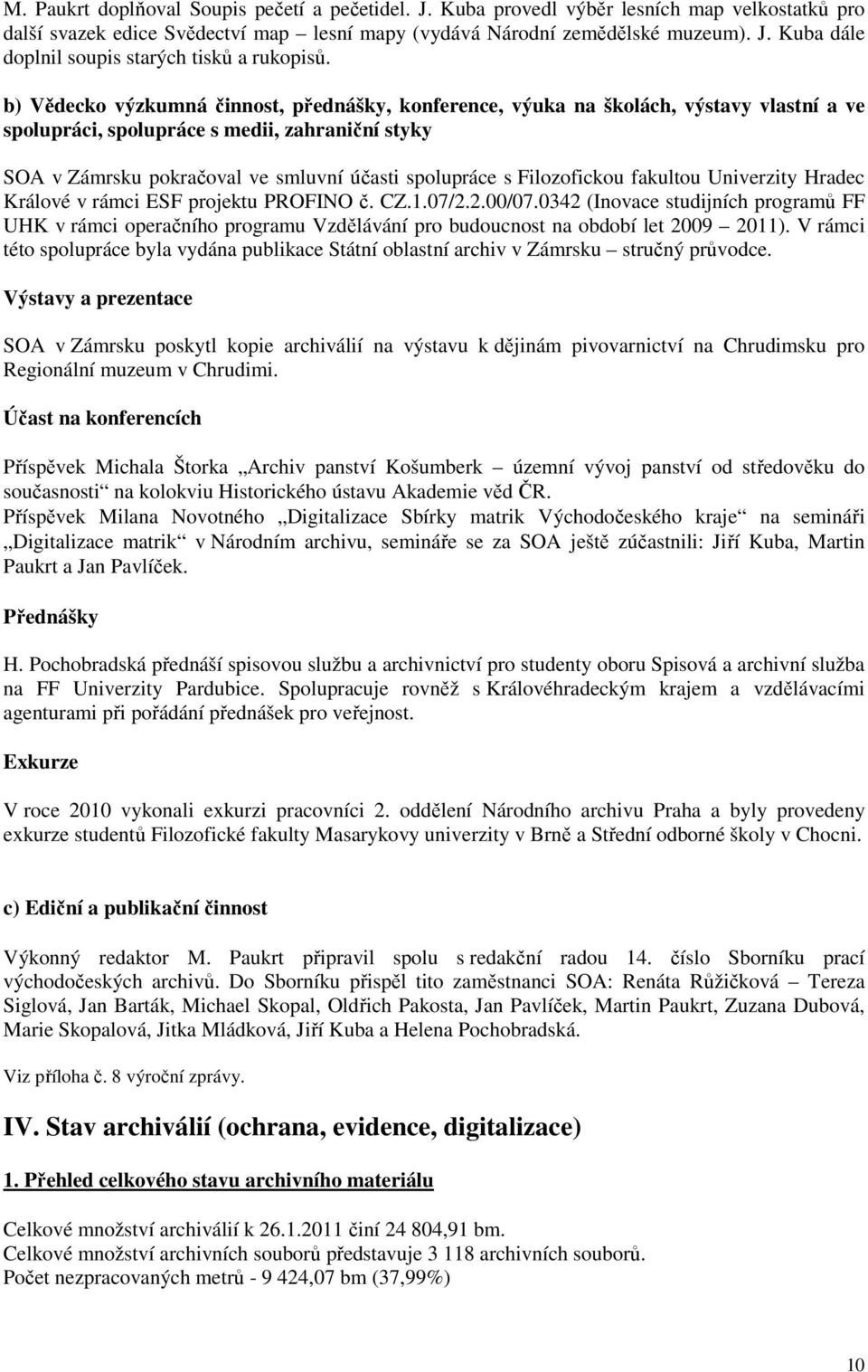 Filozofickou fakultou Univerzity Hradec Králové v rámci ESF projektu PROFINO č. CZ.1.07/2.2.00/07.