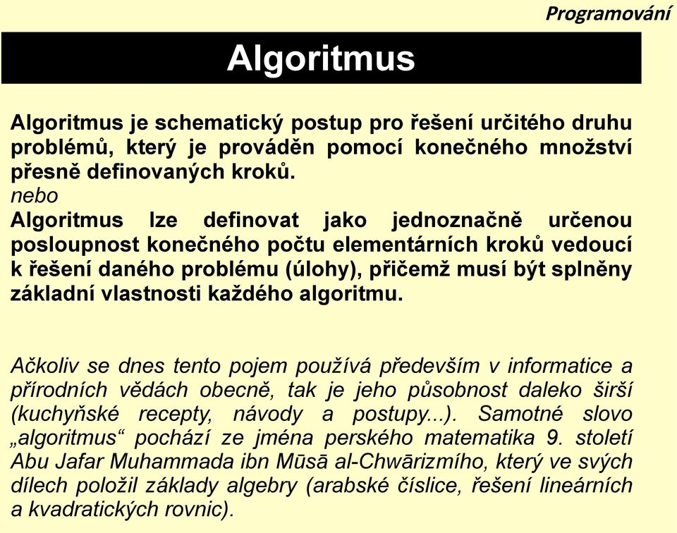 vlastnosti každého algoritmu.