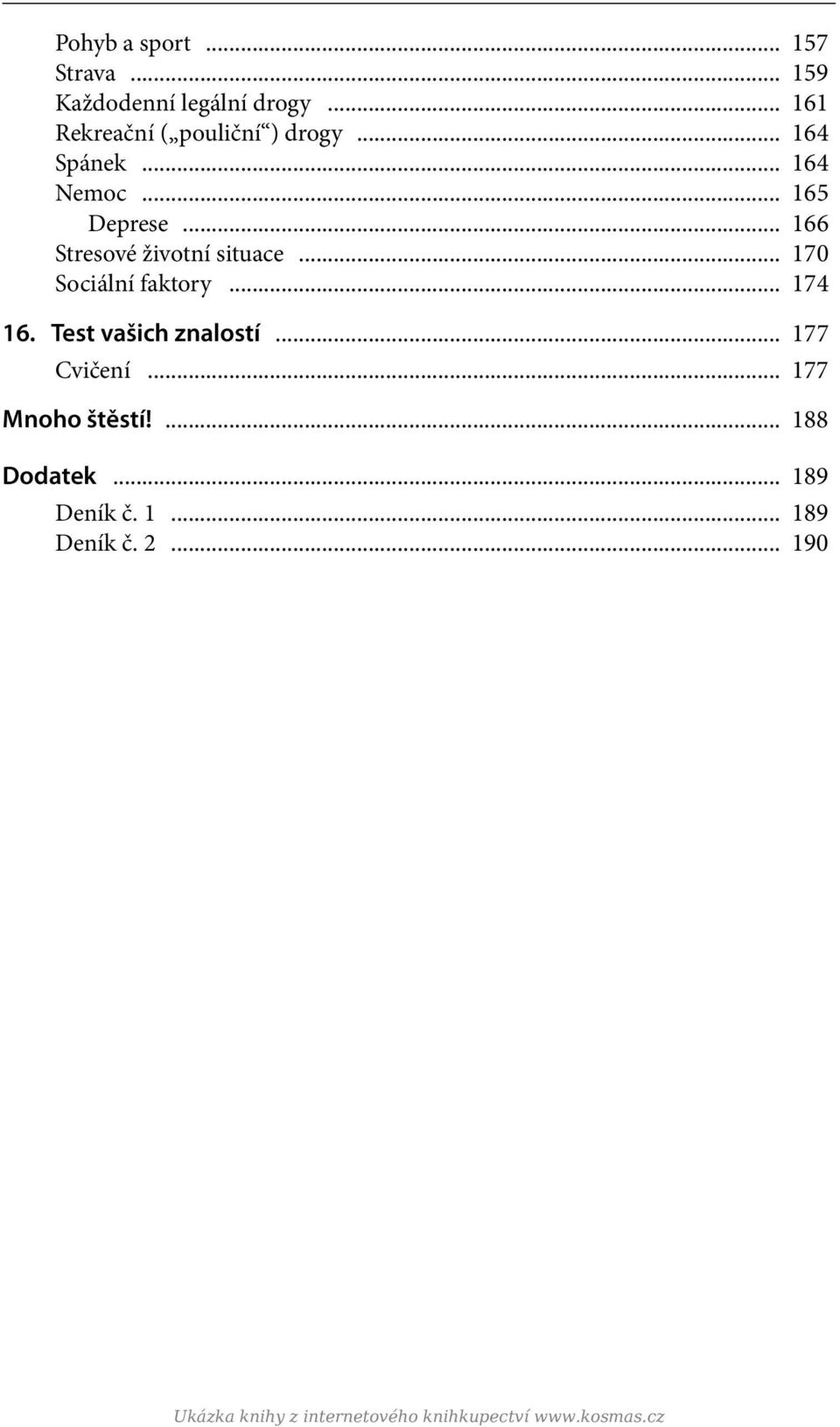 .. 170 Sociální faktory... 174 16. Test vašich znalostí... 177 Cvičení... 177 Mnoho štěstí!