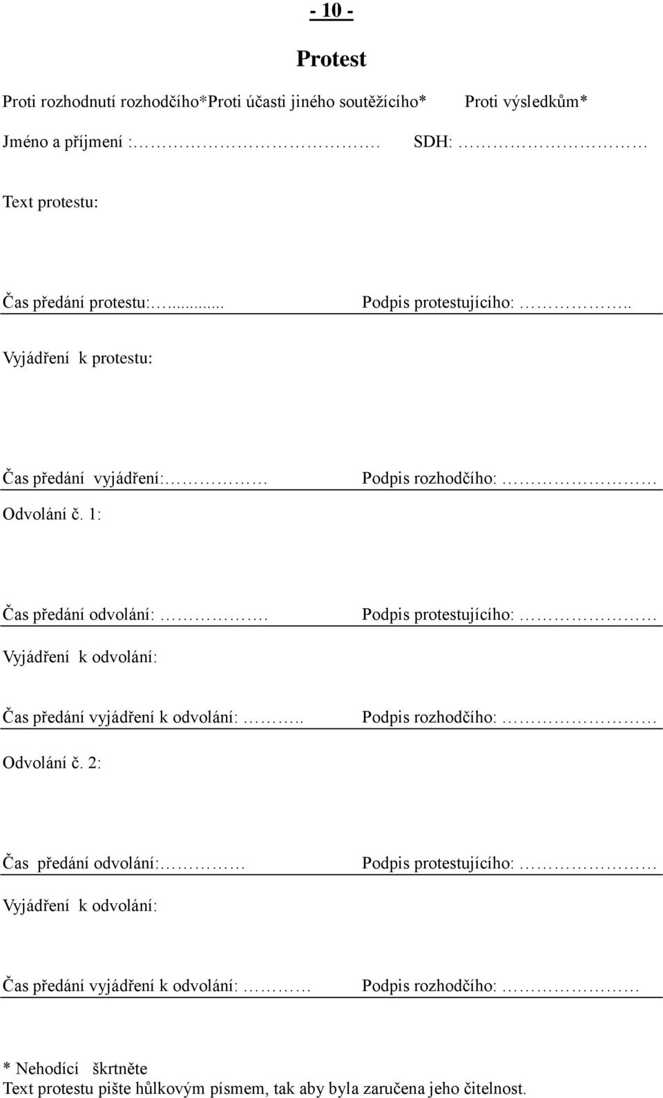 1: Čas předání odvolání:. Podpis protestujícího: Vyjádření k odvolání: Čas předání vyjádření k odvolání:.. Podpis rozhodčího: Odvolání č.