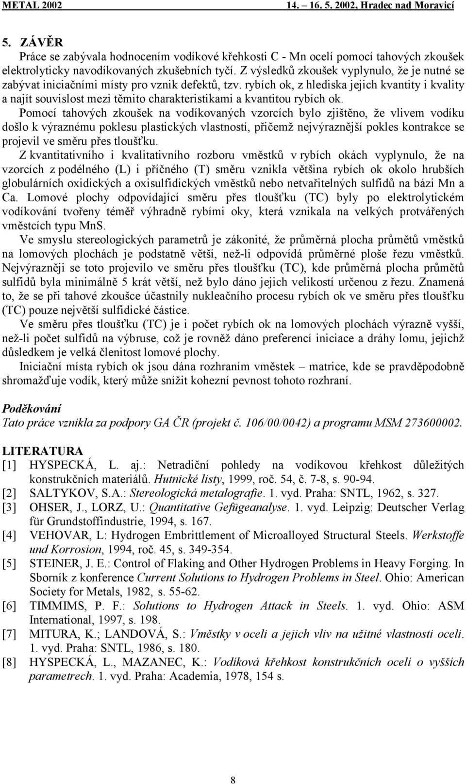 rybích ok, z hlediska jejich kvantity i kvality a najít souvislost mezi těmito charakteristikami a kvantitou rybích ok.