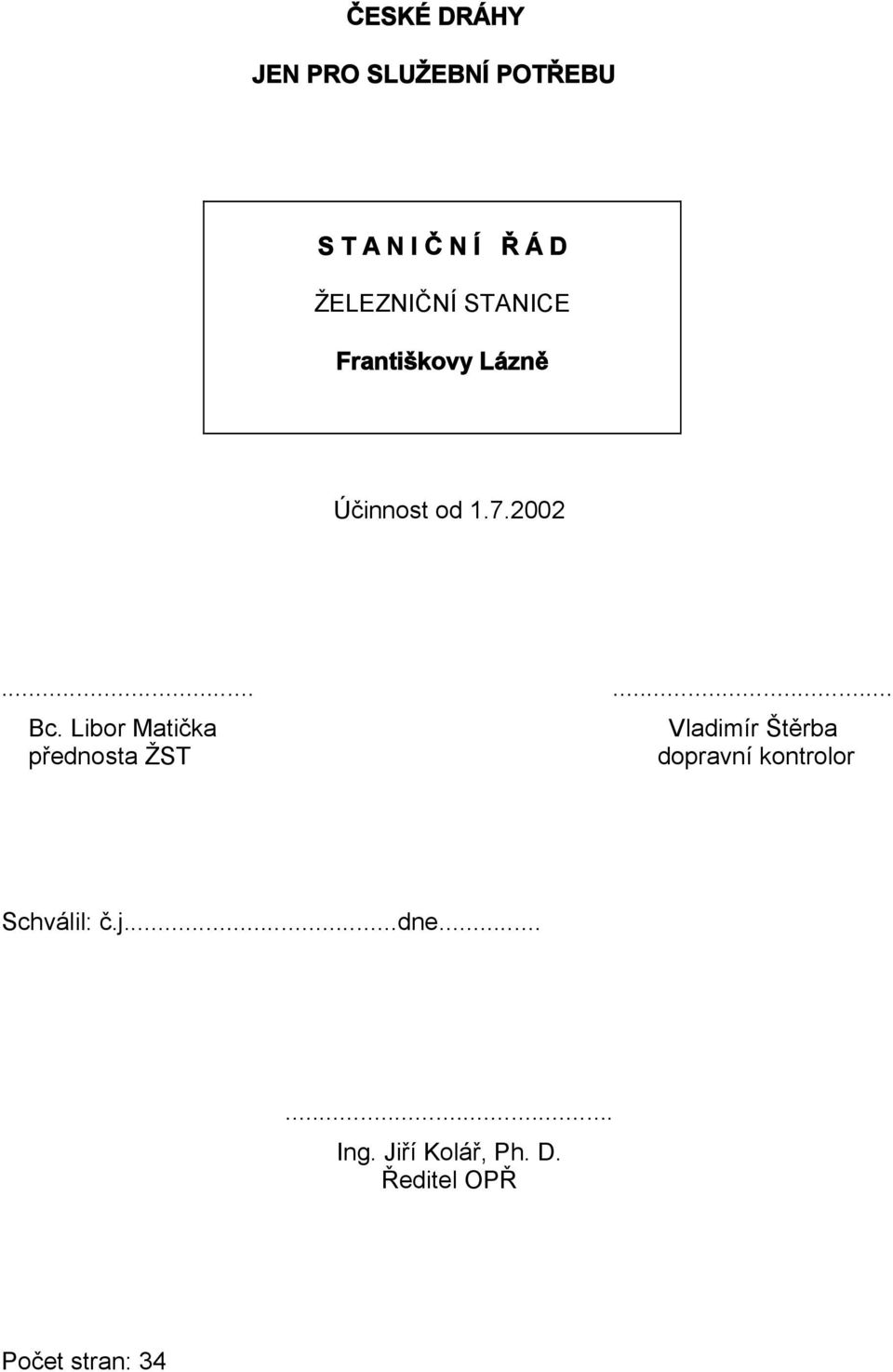 Libor Matička Vladimír Štěrba přednosta ŽST dopravní kontrolor