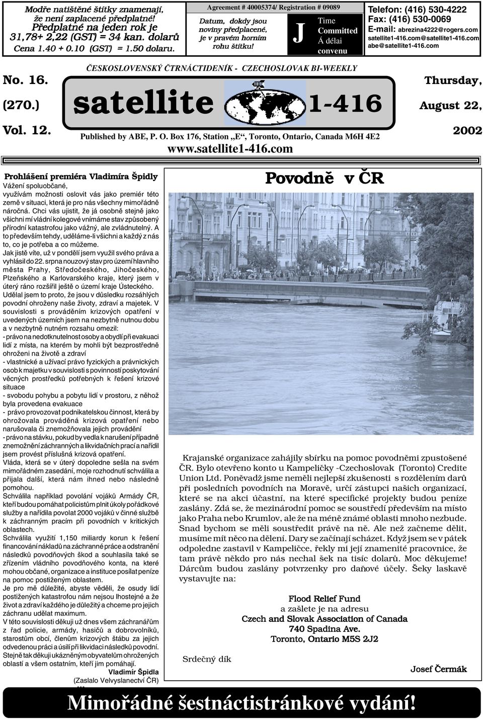 J Time Committed Á délai convenu Telefon: (416) 530-4222 Fax: (416) 530-0069 E-mail: abrezina4222@rogers.com satellite1-416.com@satellite1-416.com abe@satellite1-416.com No. 16. (270.) Vol. 12.