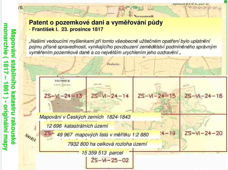 prosince 1817 Našimi vedoucími myšlenkami při tomto všeobecně užitečném opatření bylo uplatnění pojmu přísné spravedlnosti, vynikajícího