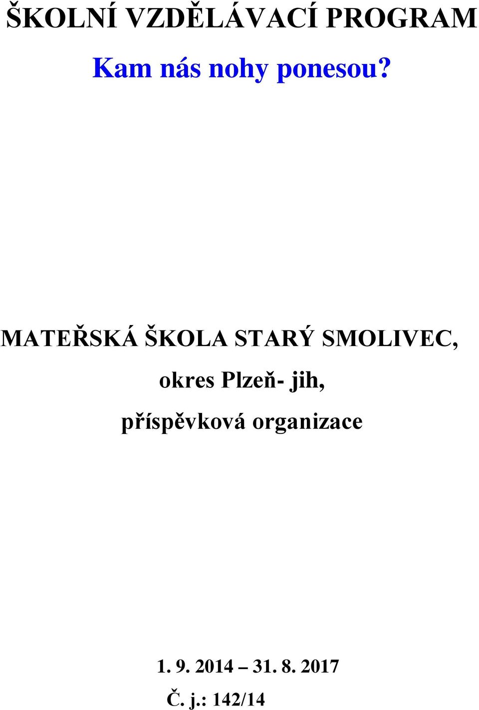 MATEŘSKÁ ŠKOLA STARÝ SMOLIVEC, okres