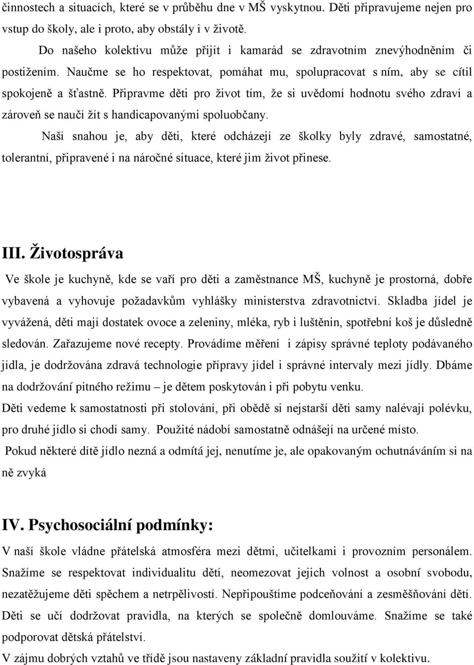 Připravme děti pro život tím, že si uvědomí hodnotu svého zdraví a zároveň se naučí žít s handicapovanými spoluobčany.