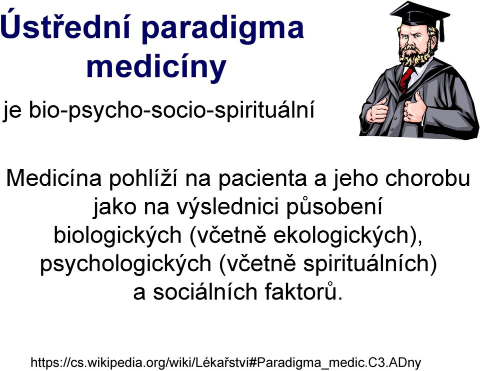 biologických (včetně ekologických), psychologických (včetně