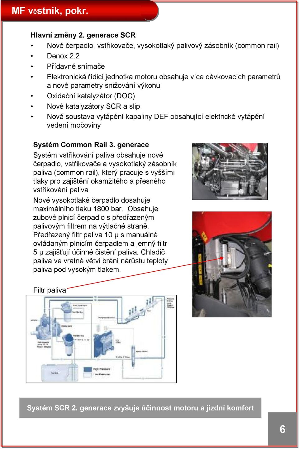 vytápění kapaliny DEF obsahující elektrické vytápění vedení močoviny Systém Common Rail 3.