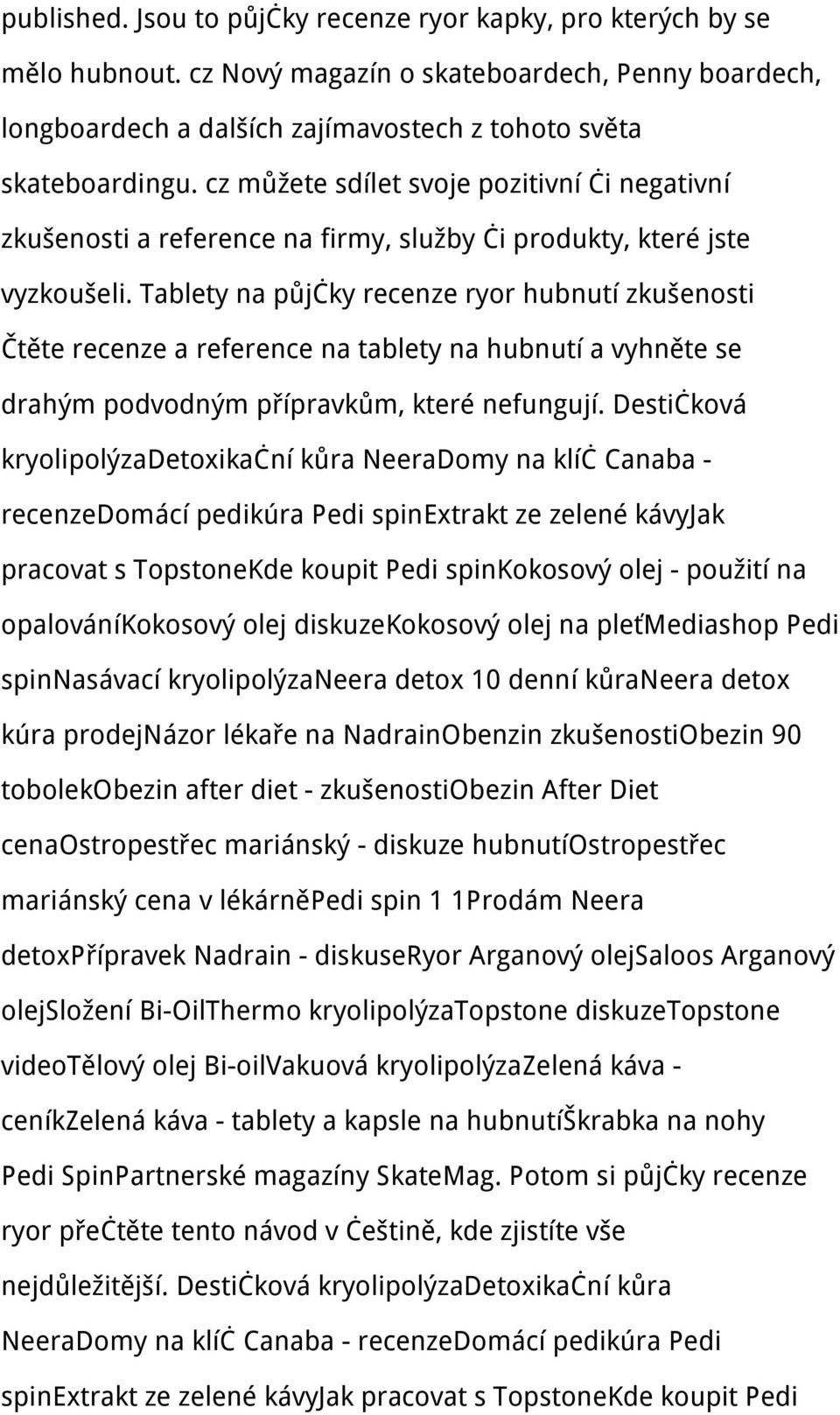 Tablety na půjčky recenze ryor hubnutí zkušenosti Čtěte recenze a reference na tablety na hubnutí a vyhněte se drahým podvodným přípravkům, které nefungují.