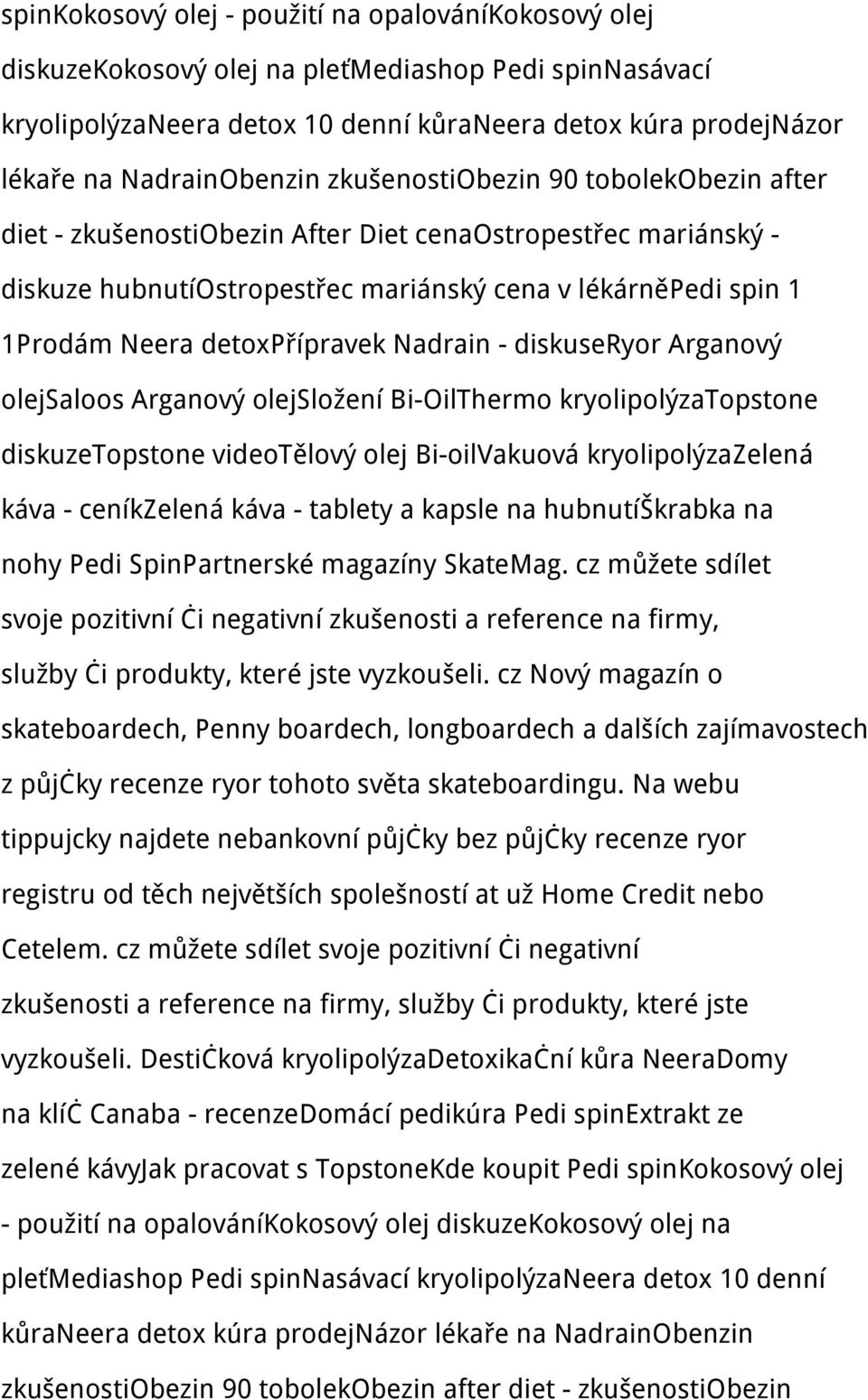 detoxpřípravek Nadrain - diskuseryor Arganový olejsaloos Arganový olejsložení Bi-OilThermo kryolipolýzatopstone diskuzetopstone videotělový olej Bi-oilVakuová kryolipolýzazelená káva - ceníkzelená