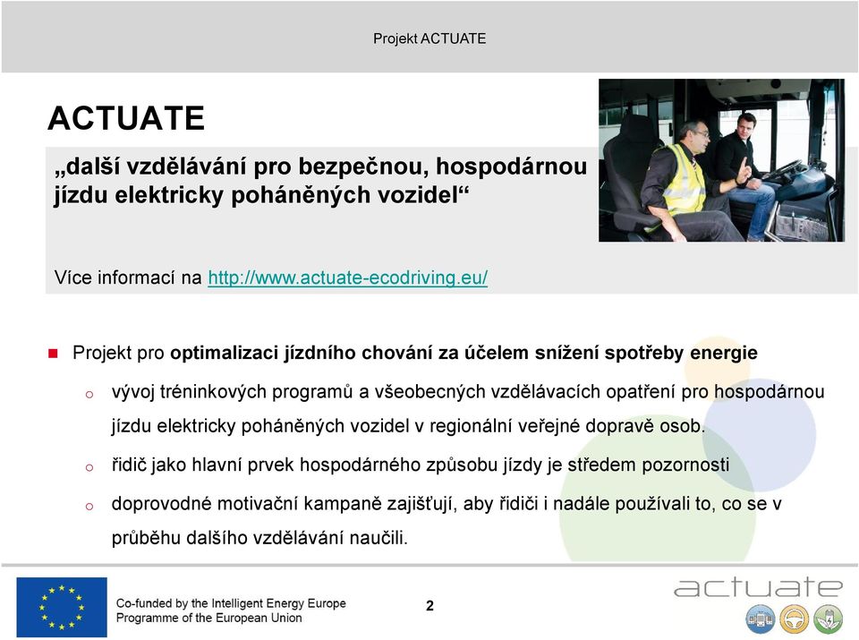 eu/ Projekt pro optimalizaci jízdního chování za účelem snížení spotřeby energie o o o vývoj tréninkových programů a všeobecných vzdělávacích