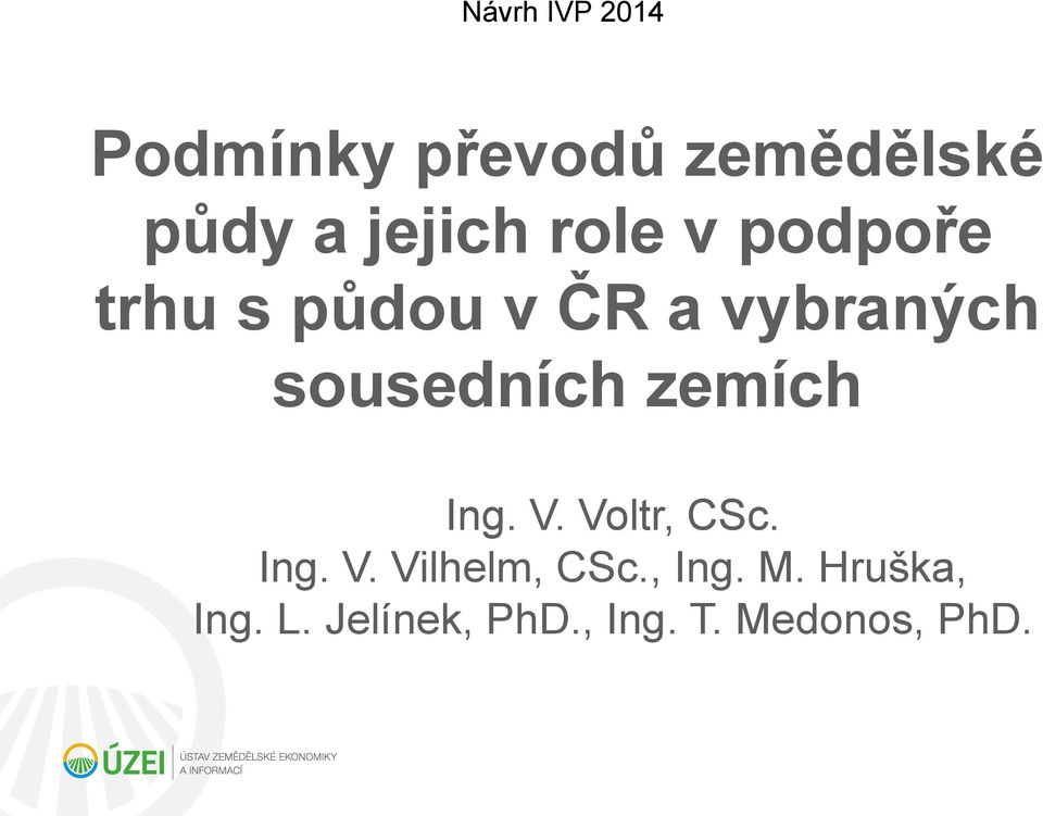 sousedních zemích Ing. V. Voltr, CSc. Ing. V. Vilhelm, CSc.