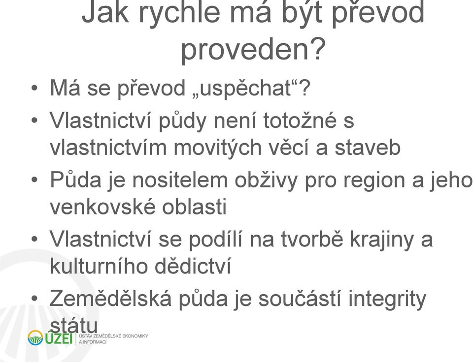 je nositelem obživy pro region a jeho venkovské oblasti Vlastnictví se