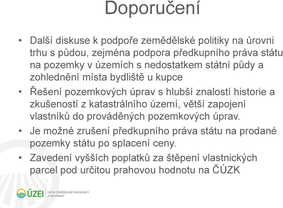 zkušeností z katastrálního území, větší zapojení vlastníků do prováděných pozemkových úprav.