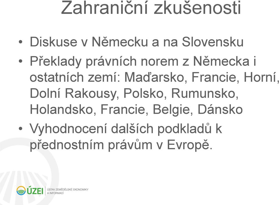 Horní, Dolní Rakousy, Polsko, Rumunsko, Holandsko, Francie,