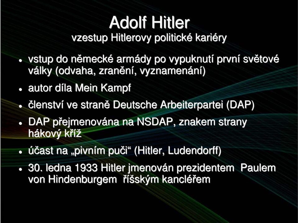 Arbeiterpartei (DAP) DAP přejmenovp ejmenována na na NSDAP, znakem strany hákový křížk účast na pivním m