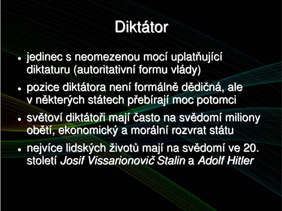 světov toví diktáto toři i mají často na svědom domí miliony obětí,, ekonomický a moráln lní rozvrat