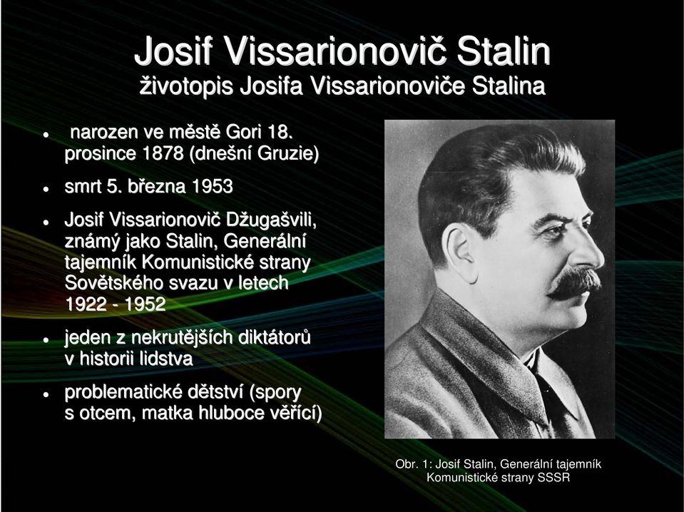 března b 1953 Josif Vissarionovič Džugašvili, známý jako Stalin, Generáln lní tajemník k Komunistické strany Sovětsk