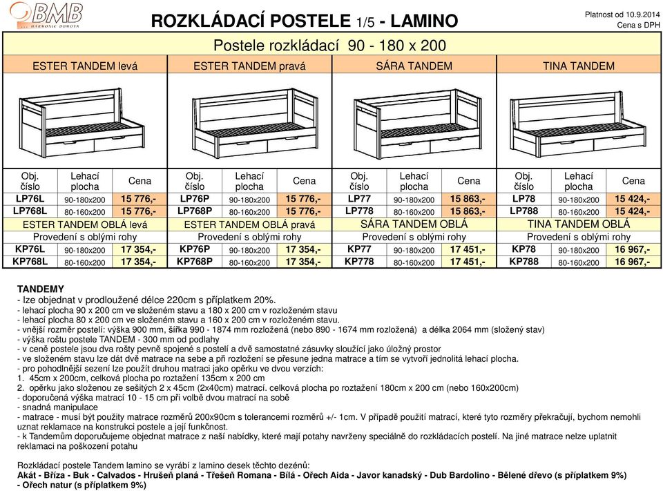 TANDEM OBLÁ levá ESTER TANDEM OBLÁ pravá SÁRA TANDEM OBLÁ TINA TANDEM OBLÁ Provedení s oblými rohy Provedení s oblými rohy Provedení s oblými rohy Provedení s oblými rohy KP76L 90-180x200 17 354,-