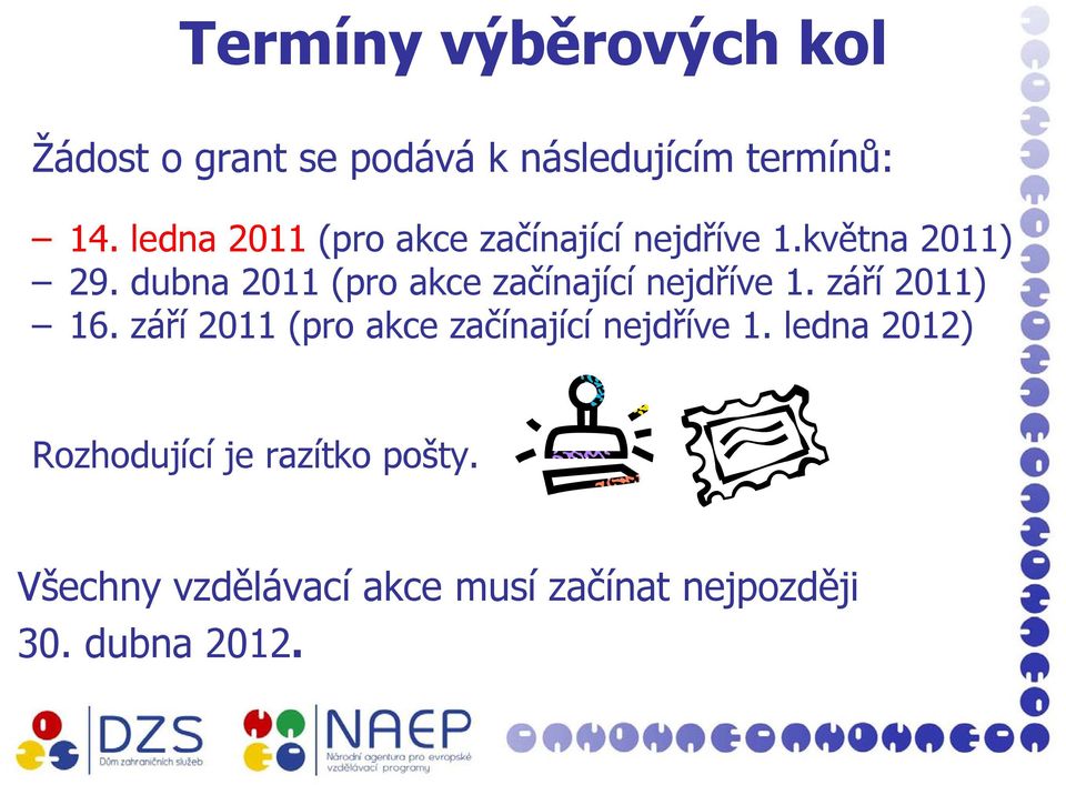 dubna 2011 (pro akce začínající nejdříve 1. září 2011) 16.