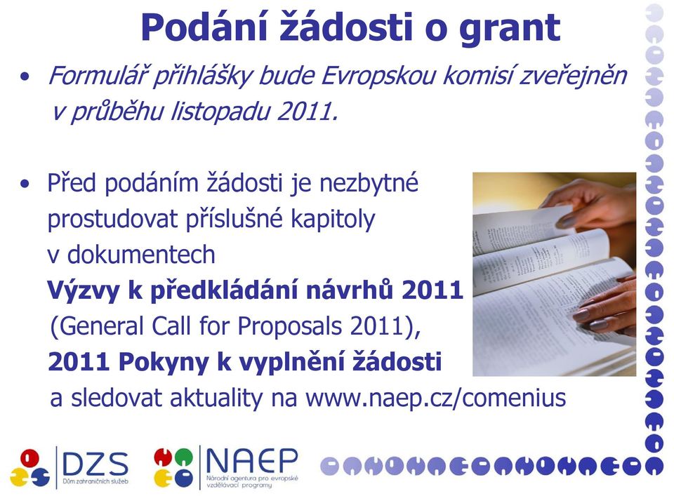 Před podáním žádosti je nezbytné prostudovat příslušné kapitoly v dokumentech