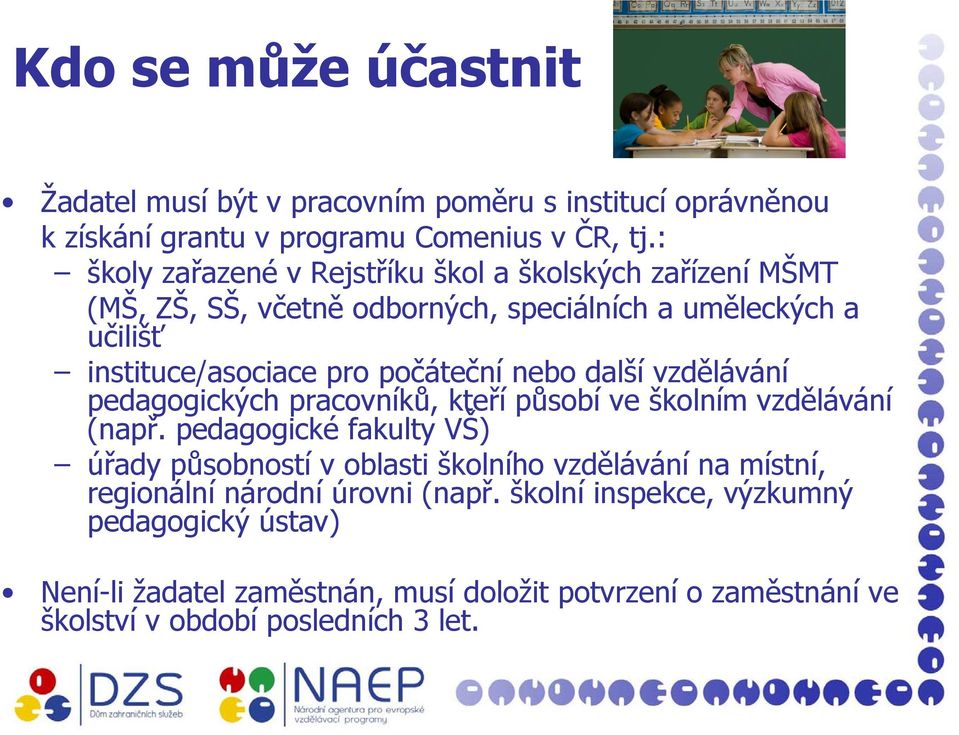 nebo další vzdělávání pedagogických pracovníků, kteří působí ve školním vzdělávání (např.
