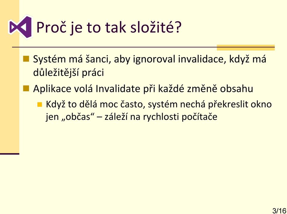 důležitější práci Aplikace volá Invalidate při každé změně