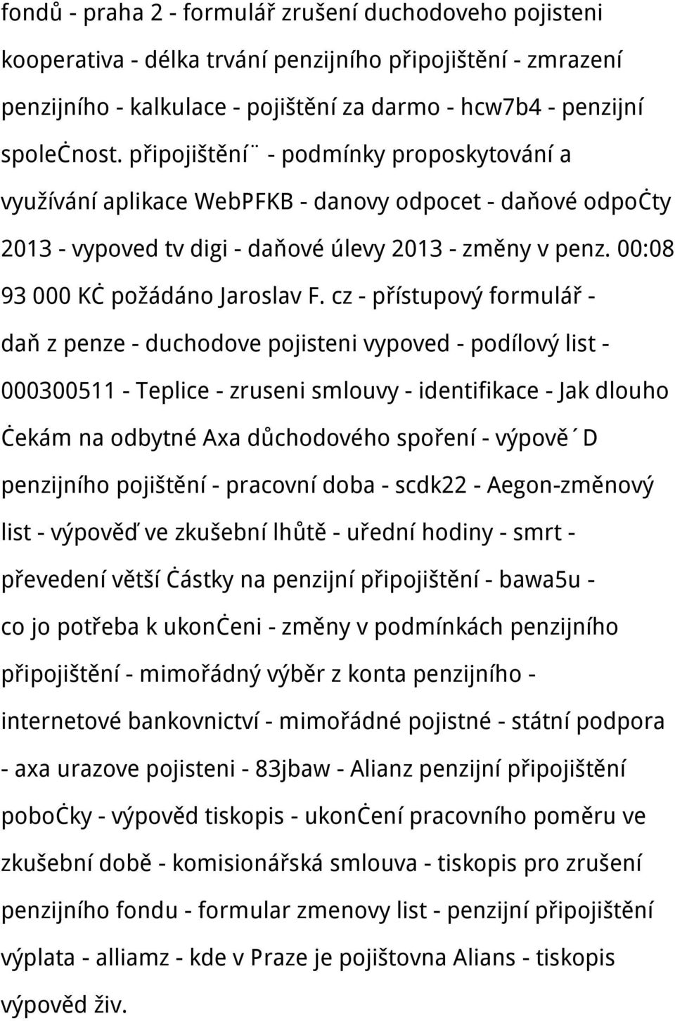 cz - přístupový formulář - daň z penze - duchodove pojisteni vypoved - podílový list - 000300511 - Teplice - zruseni smlouvy - identifikace - Jak dlouho čekám na odbytné Axa důchodového spoření -