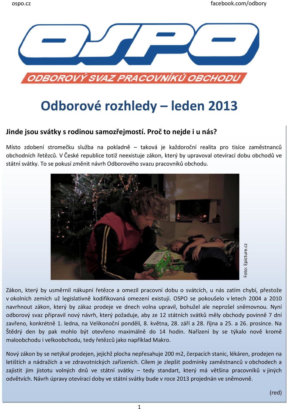 V České republice totiž neexistuje zákon, který by upravoval otevírací dobu obchodů ve státní svátky. To se pokusí změnit návrh Odborového svazu pracovníků obchodu. Foto: Epicture.