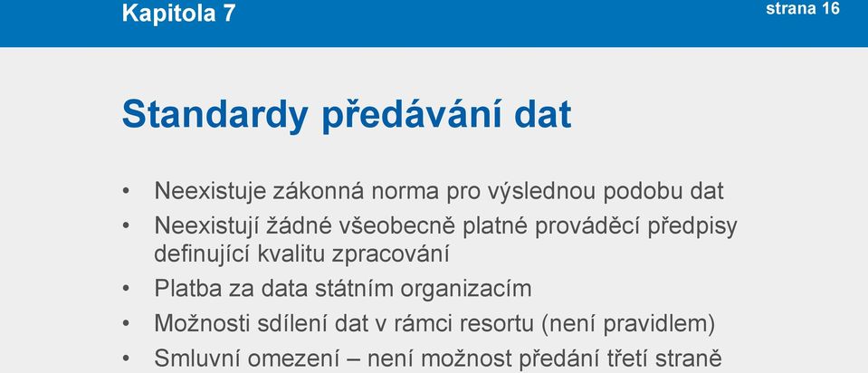 definující kvalitu zpracování Platba za data státním organizacím Možnosti