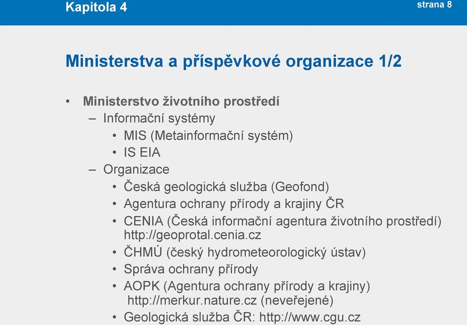 (Česká informační agentura životního prostředí) http://geoprotal.cenia.