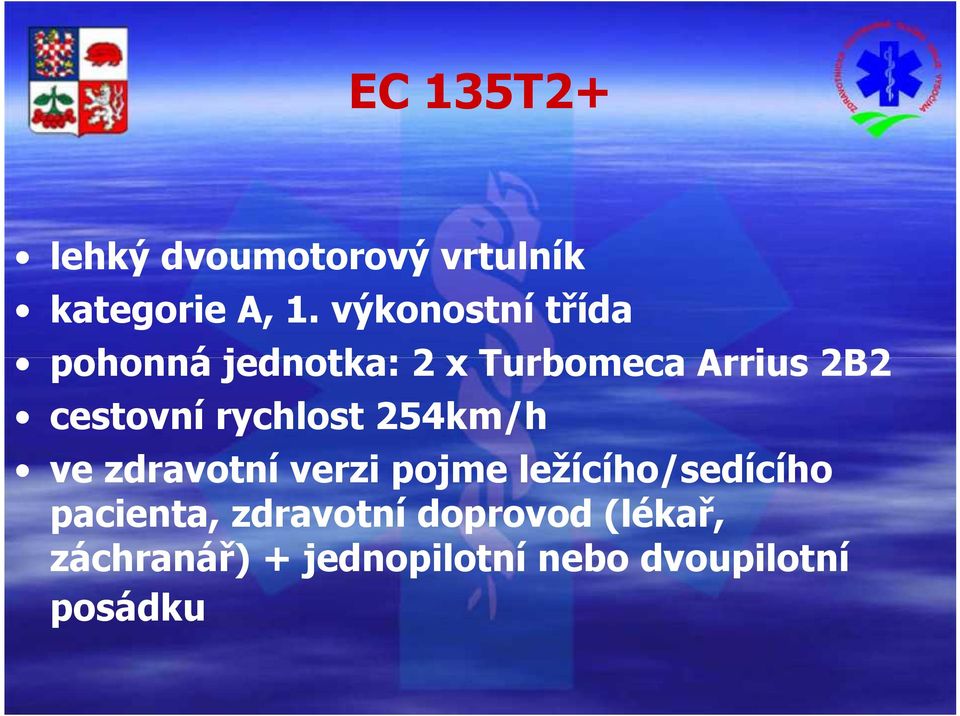 cestovní rychlost 254km/h ve zdravotní verzi pojme