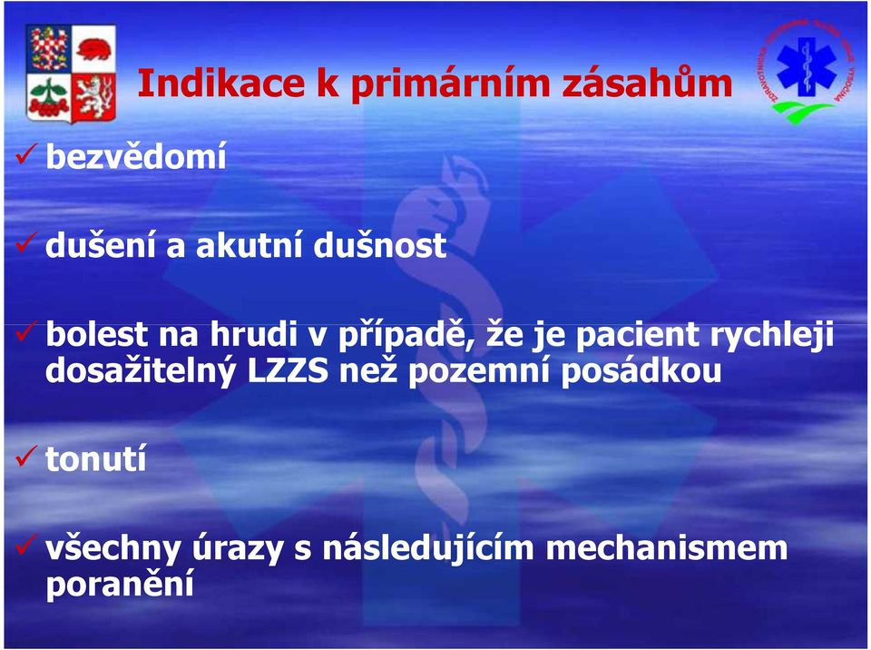 pacient rychleji dosažitelný LZZS než pozemní