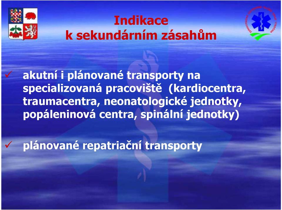 (kardiocentra, traumacentra, neonatologické jednotky,