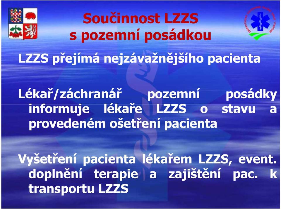 stavu a provedeném ošetření pacienta Vyšetření pacienta lékařem