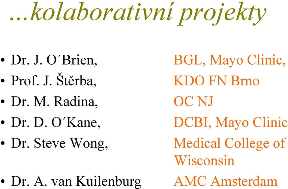 van Kuilenburg BGL, Mayo Clinic, KDO FN Brno OC NJ