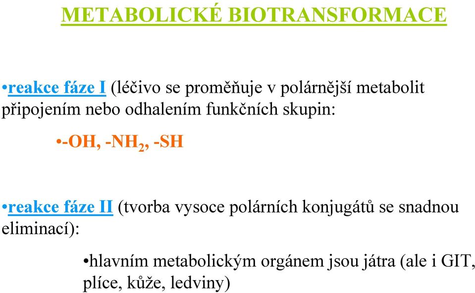 -NH 2, -SH reakce fáze II (tvorba vysoce polárních konjugátů se snadnou